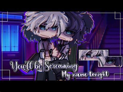 You Ll Be Screaming My Name Tonight Baby Bl Gay Gcmm Original Gacha Club Gacha Life