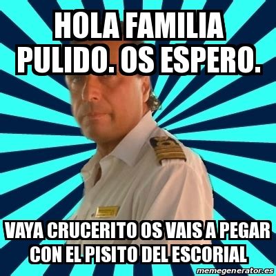 Meme Francesco Schettino Hola Familia Pulido Os Espero Vaya