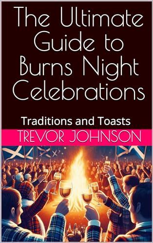 The Ultimate Guide To Burns Night Celebrations Traditions And Toasts