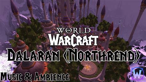 World Of Warcraft Dalaran Northrend Soundtrack Music And Ambience Youtube