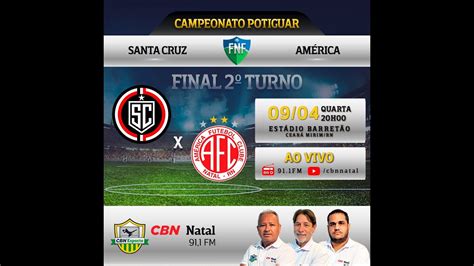 Ao Vivo Santa Cruz X Am Rica Campeonato Potiguar Cbn Natal