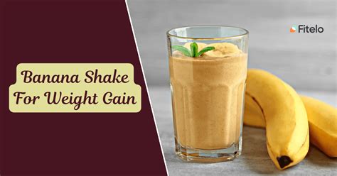 Banana Shake For Weight Gain Recipe How It Works Fitelo