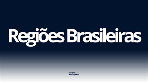Regiões Brasileiras | Quatro Estações Viagens