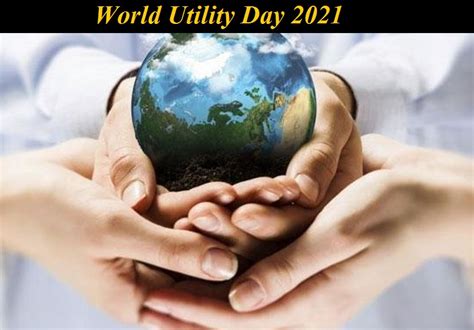 World Utility Day 2021 जानिए क्यों मनाया जाता है विश्व उपयोगिता दिवस