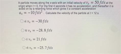 Solved A Particle Moves Along The X Axis With An Initial