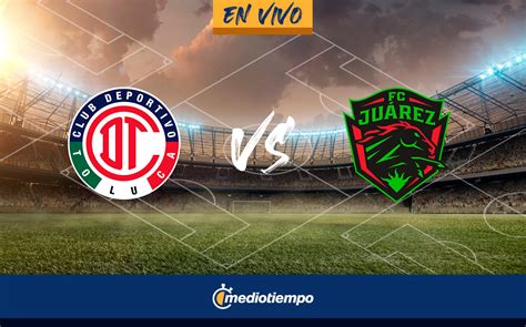 Partido Toluca vs FC Juárez EN VIVO Transmisión GRATIS Liga MX 2023