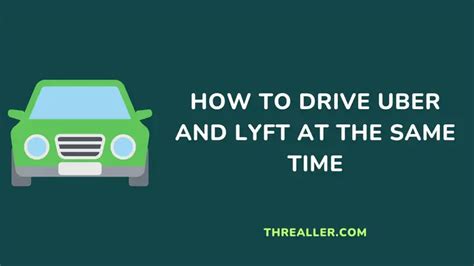 How To Drive Uber And Lyft At The Same Time Steps To Take Pros And