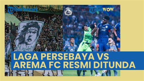 Persebaya Surabaya Vs Arema Fc Resmi Ditunda Bonek Mania Langsung