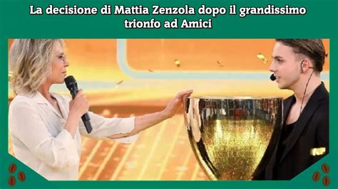 La Decisione Di Mattia Zenzola Dopo Il Grandissimo Trionfo Ad Amici