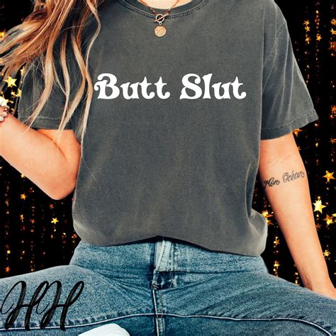 Naughty Shirt Butt Slut Funny Anal Sex Shirt Comfort Colors Tshirt Adult Humor Inappropriate