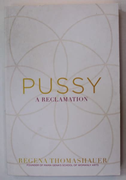 Pussy A Reclamation By Regena Thomashauer