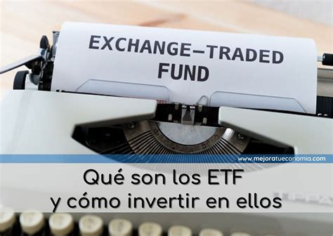 ¿qué Son Los Etf Y Cómo Invertir En Ellos