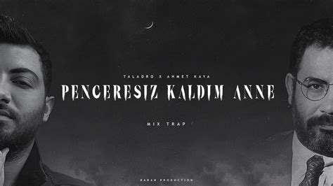 Taladro X Ahmet Kaya Penceresiz Kaldım Anne Mix YouTube