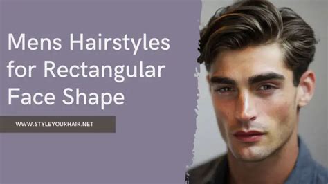 Mens Hairstyles For Rectangular Face Shape The Best Styles For A