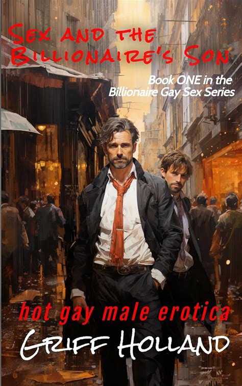Sex And The Billionaire S Son Billionaire Gay Sex Book Ebook Holland Griff Amazon Ca Books