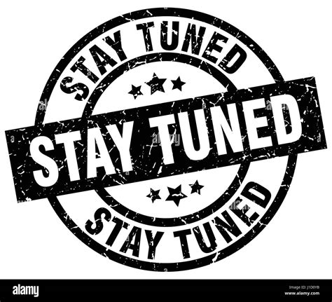 Stay Tuned Round Grunge Black Stamp Stock Vector Image And Art Alamy