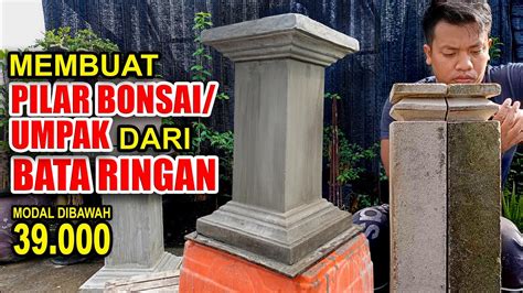 Membuat Pilar Bonsai Umpak Bonsai Mudah Murah Dan Kuat Dari Hebel