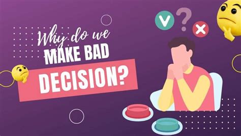 Why Do We Make Bad Decisions 5 Surprising Reasons Revealed — Way To