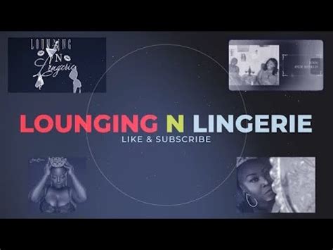 Lounging N Lingerie Presents Why We Wear Lingerie YouTube