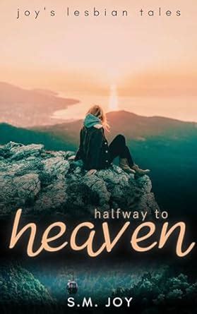 Halfway To Heaven A Heart Stopping Sapphic Story Joy S Lesbian Tales EBook Joy S M