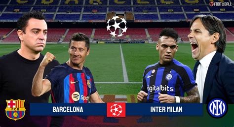 Preview: Barcelona vs Inter Milan - Predictions, Lineups & More
