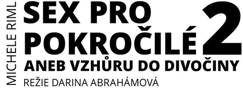 Sex pro pokročilé 2 aneb Vzhůru do divočiny Studio DVA divadlo