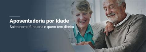 Saiba Como Funciona Aposentadoria Por Idade E Quem Tem Direito Piello