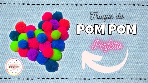 Como Fazer O Pom Pom Perfeito YouTube