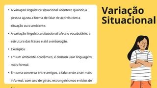 O Que É Variação Situacional - O Que é variação linguistica e para que serve.pptx