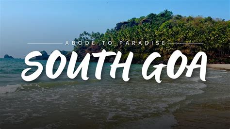 South Goa Guide South Goa Places To Visit Goa Beach South Goa