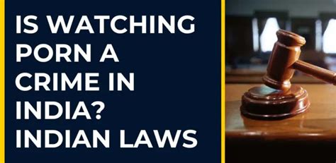 Is Watching Porn A Crime In India