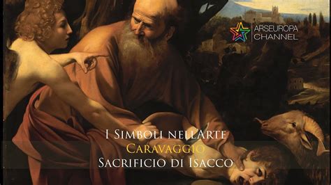 Significato Del Sacrificio Di Isacco Caravaggio I SIMBOLI NELL ARTE