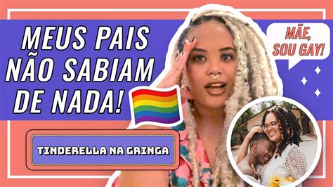 MEUS PAIS NÃO SABIAM QUE EU ERA GAY Tinderella na Gringa EP YouTube