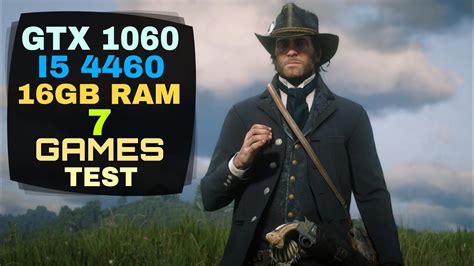 Gtx 1060 6gb I5 4460 And 16gb Ram 7 Games Tested Youtube