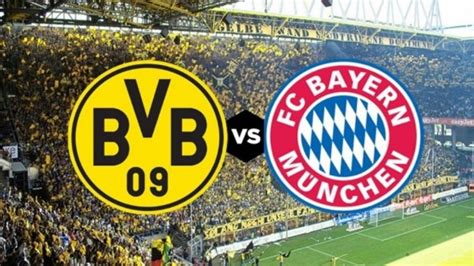 Dove Vedere Borussia Dortmund Bayern Monaco Streaming E Tv