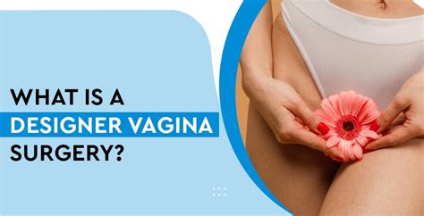Learn About Designer Vagina Surgery