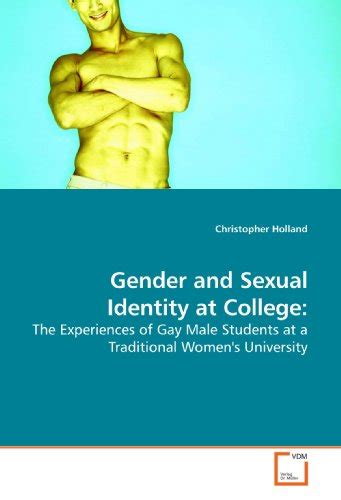 Gender And Sexual Identity At College The Experiences Of Gay Male Students At A Traditional