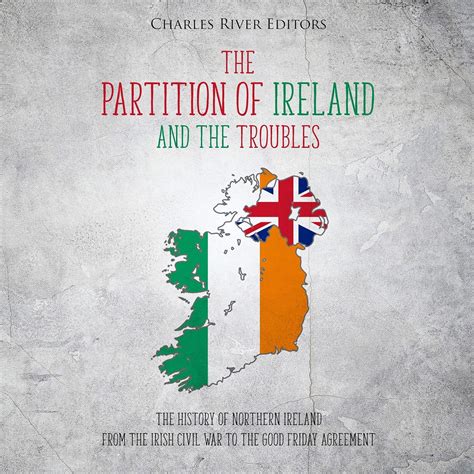 The Partition of Ireland and the Troubles: The History of Northern