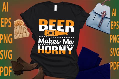 Beer Makes Me Horny Graphic By CREATIVE STORE Creative Fabrica