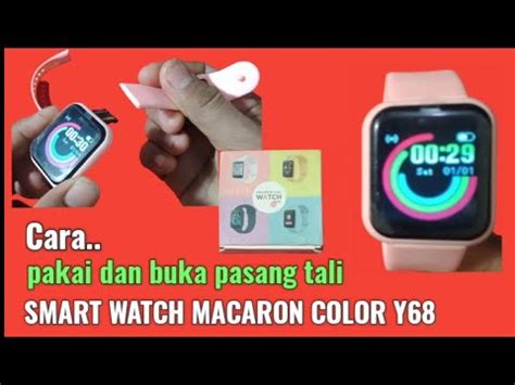Cara memasang dan membuka tali SMART WATCH MACARON COLOR y68 - YouTube