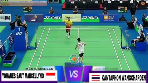 Yohanes Saut Marcellyno Vs Kantaphon Wangcharoen R Yonex