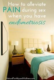 How To Alleviate Pain During Sex When You Have Endometriosis Natural Fertility And Wellness