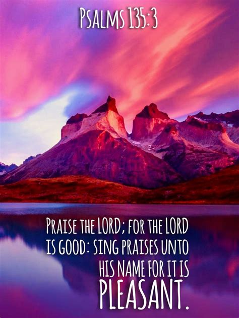 Praise The Lord For The Lord Is Good Sing Praises Unto His Name For