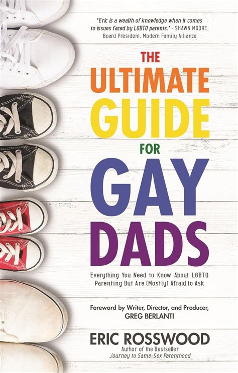 The Ultimate Guide For Gay Dads Everything You Need To Know About LGBTQ Parenting But Are