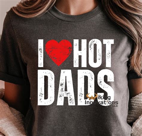 I Love Hot Dads Png I Love Hot Dads Png Hot Dads Png Hot Daddy Png Hot Dad Summer Png Hot