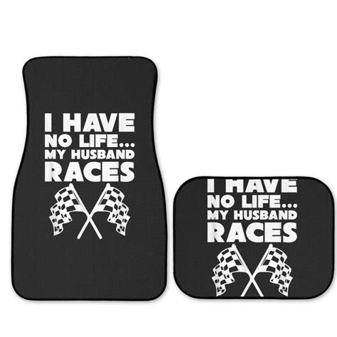 I Have No Life My Husband Races Racing Wife Full Set Car Mats By