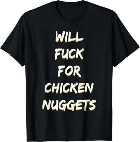 Amazon Will Fuck For Chicken Nuggets T Shirt Clothing