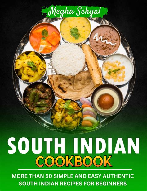 South Indian Cookbook More Than 50 Simple And Easy Authentic South