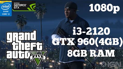 Grand Theft Auto V Gameplay On Intel I3 2120 NVIDIA GTX 960 4 GB 8 GB