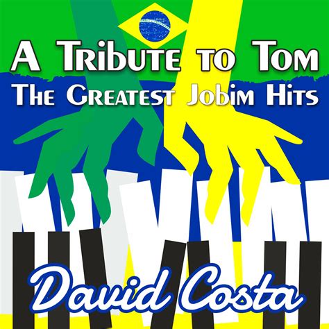 A Tribute To Tom: The Greatest Jobim Hits - Antonio Carlos Jobim, David